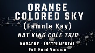 ORANGE COLORED SKY  FEMALE KEY  FULL BAND KARAOKE  INSTRUMENTAL  NAT KING COLE TRIO [upl. by Schoening180]