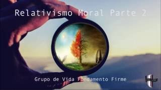 Relativismo Moral Parte 2 [upl. by Eiramlatsyrk147]