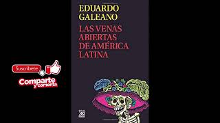 Las venas abiertas de América Latina AUDIOLIBRO Eduardo Galeano Parte 1 de 2  Castellano [upl. by Nylassej]