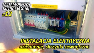 Uziemienie skrzynki zewnętrzne Instalacja elektryczna  odc 2  METAMORFOZA KUCHNI LETNIEJ cz 12 [upl. by Christianson]