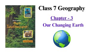 Our Changing Earth  Class 7 Geography Chapter 3  UPSC  IAS [upl. by Sisile]