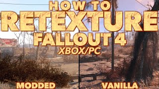 How to Retexture Fallout 4  Xbox and PC [upl. by Newby]