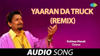 Yaaran Da Truck Remix  Kuldeep Manak  Old Punjabi Songs  Punjabi Songs 2022 [upl. by Anelem]