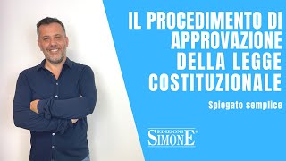 Diritto Costituzionale spiegato semplice il procedimento di approvazione della legge Costituzionale [upl. by Mcwilliams908]