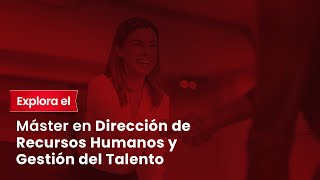 Todo sobre el Máster en Dirección de RECURSOS HUMANOS y GESTIÓN DEL TALENTO [upl. by Alfy309]