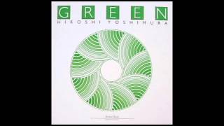 Hiroshi YoshimuraGreen 1986 New age Ambient [upl. by Doria]