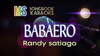 BABAERO RANDY SANTIAGO KARAOKE [upl. by Ardnuasak849]