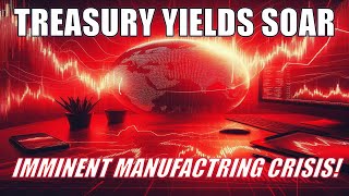 Surging Treasury Yields The Manufacturing Sector Faces the Perfect Storm [upl. by Alinoel]