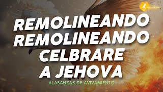 Remolineando Celebrare a JEHOVA 🎊 ALABANZAS ALEGRES DE JUBILO 🎊 MUSICA CRISTIANA DE AVIVAMIENTO MIX [upl. by Artinek]