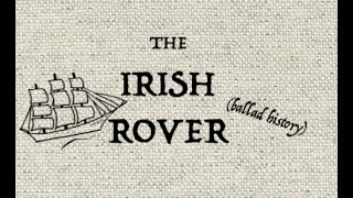 THE IRISH ROVER ballad history [upl. by Aerdnu]