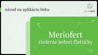 Meriofert – návod na aplikáciu lieku pri riedení jednej fľaštičky [upl. by Aekan920]