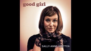 Good Girl SallyAnne Whitten [upl. by Burne]