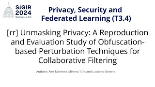 SIGIR 2024 T34 rr Unmasking Privacy A Reproduction Evaluation Study of Perturbation Techniques [upl. by Antonetta]