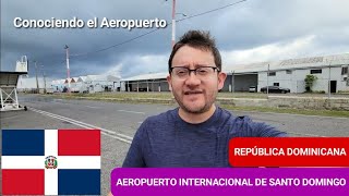 ASÍ ES EL AEROPUERTO INTERNACIONAL DE SANTO DOMINGO  REPÚBLICA DOMINICANA 🇩🇴  RECORRIDO COMPLETO✈️ [upl. by Obe]