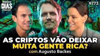 AUGUSTO BACKES AS CRIPTOS AINDA VÃO DEIXAR MUITA GENTE RICA  Irmãos Dias Podcast  EP 173 [upl. by Harbard218]