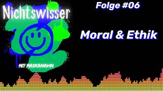 Moral amp Ethik  Der Nichtswisser Podcast  Folge 06  Der außermoralische Sinn eigenen Handelns [upl. by Seebeck]