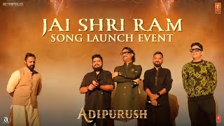 Adipurush Jai Shri Ram Song Launch  AjayAtul Manoj M  Prabhas Kriti S  Om Raut  Bhushan K [upl. by Aetnahc]