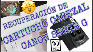 😎 👌 RECUPERACION DE CARTUCHO CABEZAL CANON SERIE G😜 [upl. by Harsho515]