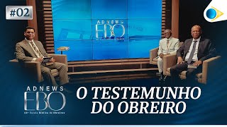 02 O Testemunho do Obreiro  ADNEWS EBO 191024 [upl. by Redmund]