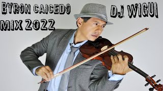 BYRON CAICEDO MIX 2022  DJ WIGUI [upl. by Mikael]