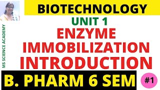 IntroductionEnzyme immobilizationEnzyme BiotechnologyB Pharm 6 SemBiotechnologyUnit 1 Lect 01 [upl. by Notsuoh]