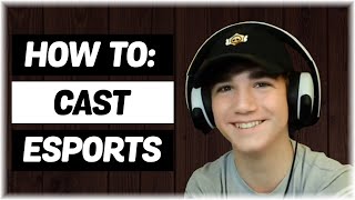 How to Start Casting ESPORTS In 4 Steps [upl. by Terri]