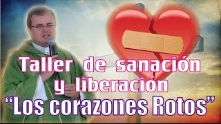 Taller de Sanación y Liberación quotLos corazones rotosquot [upl. by Ecinuahs]