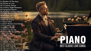 TOP 100 PIANO CLASSICAL MUSIC  The Best Piano Love Songs of All Time  Classic Love Songs [upl. by Dnomar]