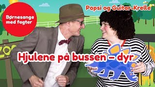 Hjulene på bussen – DYR  Børnesang med fagter  Popsi og GuitarKrelle [upl. by Oninotna805]