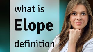 Elope — meaning of ELOPE [upl. by Lechar]