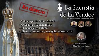 La Sacristía de La Vendée 13052021 El tercer secreto de Fátima y su significado eclesial [upl. by Nadabas17]