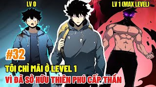 Tôi Chỉ Mãi Ở Level 1 Vì Đã Sở Hữu Thiên Phú Cấp Thần  Chương 32  SPED Review Truyện Tranh [upl. by Mordecai131]