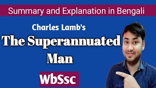 The Superannuated Man by Charles Lamb in Bengali Full explanation Summary WBSSC  WBSLST [upl. by Brindle439]