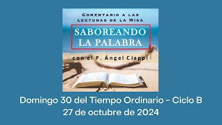 Comentario a las lecturas Domingo 30 del Tiempo Ordinario – Ciclo B 27 de octubre de 2024 [upl. by Koziel]