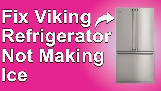 How To Fix Viking Refrigerator Not Making Ice Why Is My Viking Fridge Not Producing Ice [upl. by Anthia]