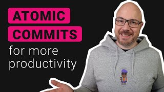 Use Atomic Commits to Boost Your Productivity [upl. by Scrivenor281]