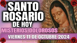 EL SANTO ROSARIO DE HOY VIERNES 11 DE OCTUBRE 2024 MISTERIOS DOLOROSOS  EL SANTO ROSARIO DE HOY [upl. by Nudd611]