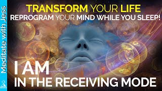 Transform Get Into The Receiving Mode REPROGRAM WHILE YOU SLEEP I Am Positive Affirmations Blessed [upl. by Aihk]