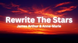 James Arthur amp AnneMarie  Rewrite The Stars Lyrics [upl. by Apeed]