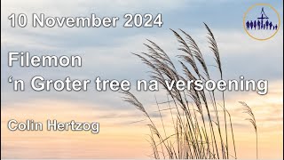 20241110 Ds Colin Hertzog Teks Filemon Tema‘n Groter tree na versoening [upl. by Arodasi571]