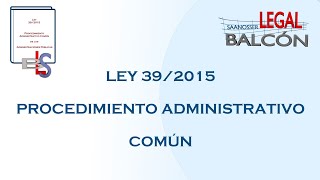 ADMINISTRATIVO I LEY 392015 PROCEDIMIENTO ADMINISTRATIVO COMUN [upl. by Margery403]