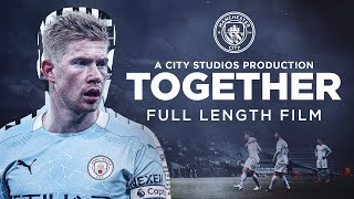 TOGETHER  FULL FEATURE FILM  Closer than ever to Man City [upl. by Netsyrk]