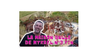 La Maison Bulle de Mykael partie 3 et Fin [upl. by Ihteerp]