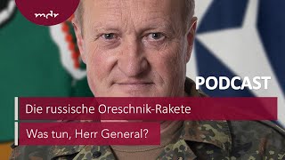 243 Die russische OreschnikRakete  Podcast Was tun Herr General  MDR [upl. by Aibun]