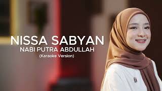 NABI PUTRA ABDULLAH  NISSA SABYAN KARAOKE VERSION [upl. by Nlycaj]