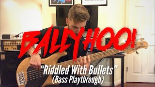 Ballyhoo  “Riddled With Bullets” Bass Playthrough [upl. by Sidonius]