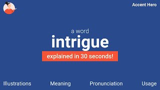 INTRIGUE  Meaning and Pronunciation [upl. by Suzanne529]