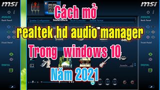 Cách mở Realtek HD Audio Manager cho windows 10 năm 2021 [upl. by Ikkim486]