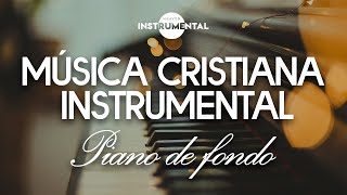 🎹💆🏻‍♂️Piano De Fondo Relajante  Música Cristiana Instrumental Para Meditar Orar Descansar Dormir [upl. by Aryc213]