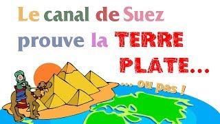 Le canal de Suez prouve que la Terre est plate… ou pas – Les Branquignoles de la Terre plate [upl. by Niwred85]